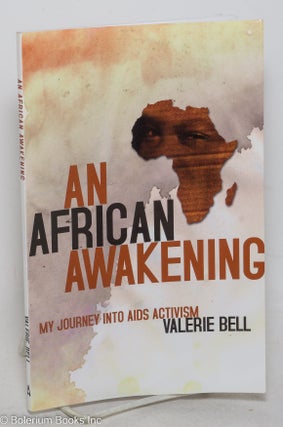 Cat.No: 298834 An African Awakening; my journey into AIDS activism. Valerie Bell