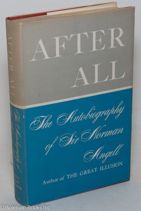 Cat.No: 298836 After All: The Autobiography of Norman Angell. Norman Angell