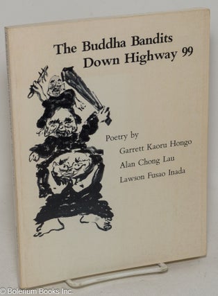 Cat.No: 298840 The Buddha bandits down Highway 99; poetry. Garrett Kaoru Hongo, Alan...