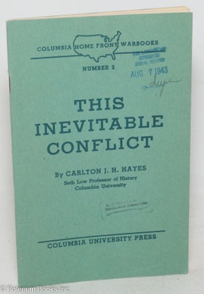 Cat.No: 298881 This Inevitable Conflict. Carlton J. H Hayes