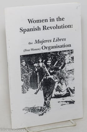Cat.No: 298919 Women in the Spanish Revolution: the Mujeres Libres (Free Women)...