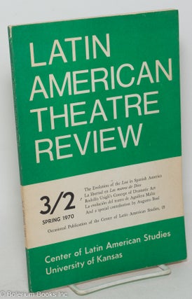 Cat.No: 298934 Latin American Theatre Review: vol. 3, #2, Spring 1970. Frank Lito, George...