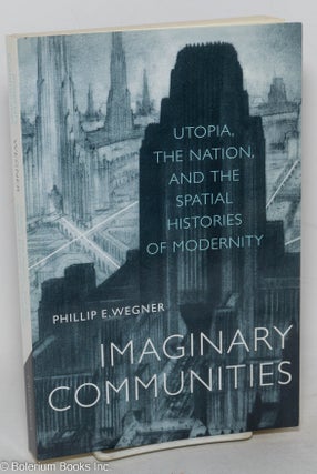 Cat.No: 298937 Imaginary communities; Utopia, the nation, and the spatial histories of...