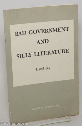Cat.No: 298939 Bad government and silly literature; an essay. Carol Bly