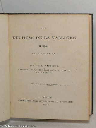 The Duchess de la Valli&egrave;re: a play in five acts