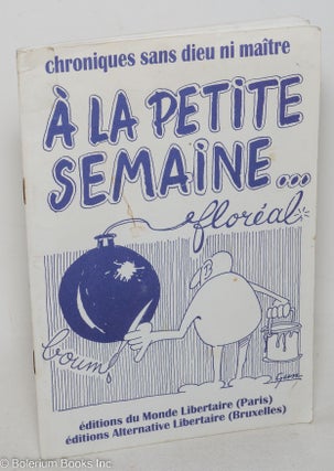 Cat.No: 298992 A la Petite Semaine... floreal. chroniques sans dieu ni maitre