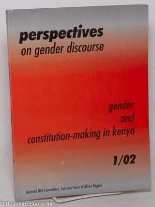 Cat.No: 299031 Perspectives on gender discourse; Gender and constitution-making in Kenya....