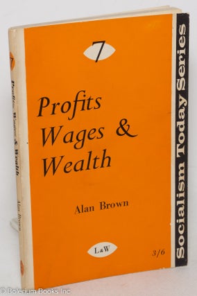 Cat.No: 299039 Profits, Wages and Wealth. Alan Brown
