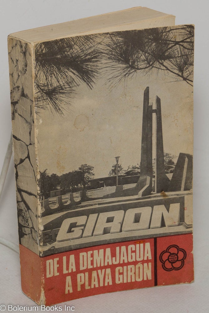 Cat.No: 299081 De la Demajagua a Playa Giron "Un encuentro del pueblo con su propia Historia" Juan Jose Soto Valdespino, compiler.