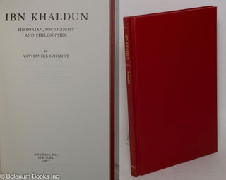 Cat.No: 299105 Ibn Khaldun: Historian, Sociologist, and Philosopher. Nathaniel Schmidt