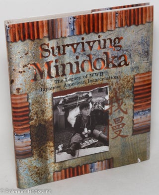Cat.No: 299113 Surviving Minidoka: The Legacy of WWII Japanese American Incarceration....
