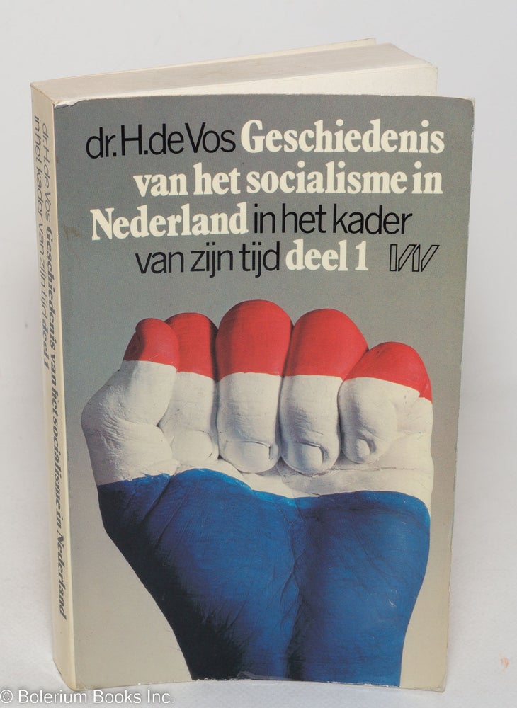 Cat.No: 299169 Geschiedenis van het socialisme in Nederland - in het kader van zijn tijd -deel I. dr. H. de Vos.