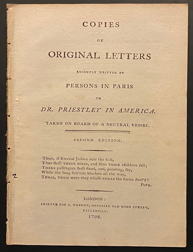 Cat.No: 299186 Copies of original letters recently written by persons in Paris to Dr. Priestly in America. Taken on board of a neutral vessel. Second edition. John Hurford Stone.