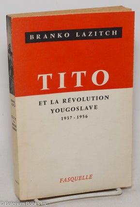 Cat.No: 299210 Tito et la Révolution Yougoslave, 1937-1956. Branko Lazitch