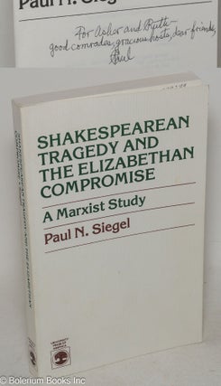 Cat.No: 299279 Shakespearean tragedy and the Elizabethan compromise; a Marxist study....