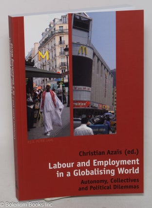 Cat.No: 299281 Labour and employment in a globalising world; autonomy, collectives and...