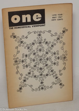 Cat.No: 299321 ONE Magazine: the homosexual viewpoint; vol. 15, #4, May 1967. Richard...