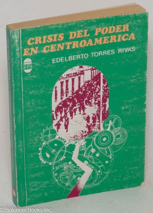 Cat.No: 299417 Crisis del Poder en Centroamerica. Tercera edicion. Edelberto Torres Rivas