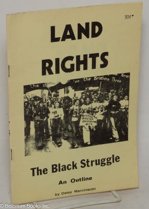 Cat.No: 299465 Land rights: the Black struggle. An outline. Daisy Marchisotti