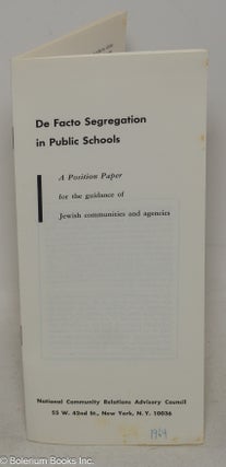 Cat.No: 299519 De facto segregation in public schools; a position paper for the guidance...