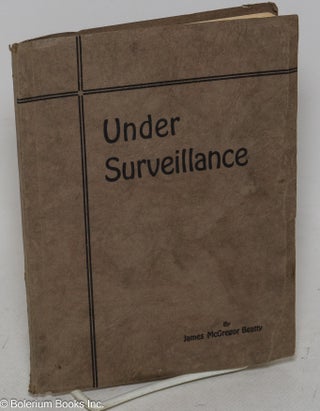 Cat.No: 299531 Under Surveillance; a novelette. James McGregor Beatty