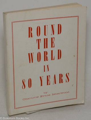 Cat.No: 299532 Round the world in 80 years. Charlotte Evans Isherwood