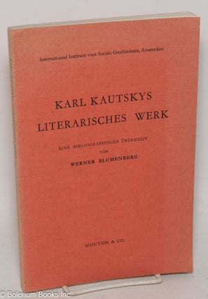 Cat.No: 299538 Karl Kautskys literarisches Werk. Eine bibliographische Ubersicht. Werner...