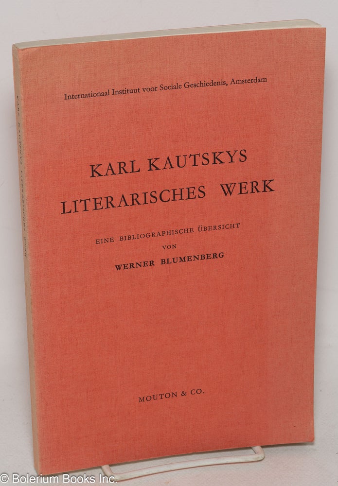 Cat.No: 299538 Karl Kautskys literarisches Werk. Eine bibliographische Ubersicht. Werner Blumenberg.