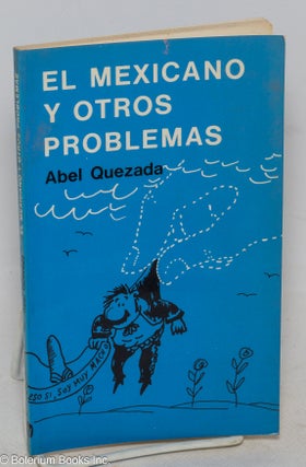 Cat.No: 299549 El Mexicano y Otros Problemas. Epilogo de Carlos Monsivais. Abel Quezada,...