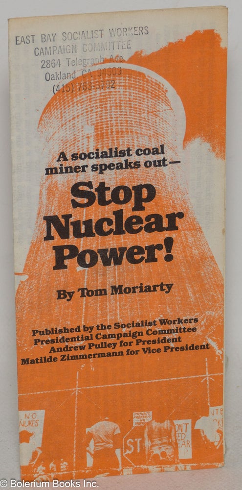 Cat.No: 299557 A socialist coal miner speaks out - Stop nuclear power! Tom Moriarty.