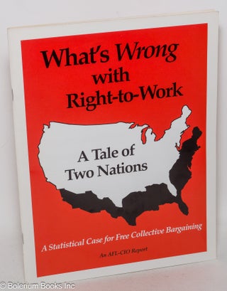 Cat.No: 299616 What's wrong with right-to work: a tale of two nations. A statistical case...