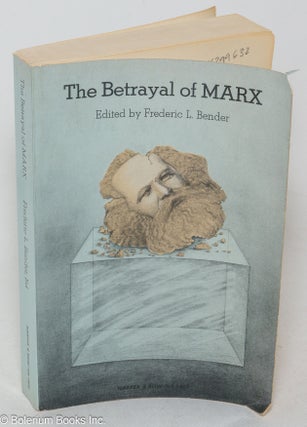 Cat.No: 299632 The betrayal of Marx. Frederic L. Bender
