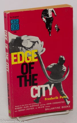 Cat.No: 299646 Edge of the City: novelization. Frederick Pohl, based on the story, Robert...