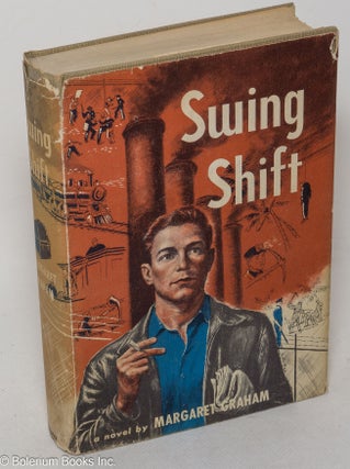 Cat.No: 299655 Swing shift; a novel by Margaret Graham [pseud.]. Grace Lois McDonald, as...
