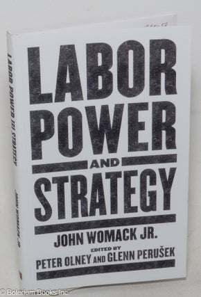 Cat.No: 299658 Labor Power and Strategy. John Womack, Jr., Peter Olney, Glenn Perušek