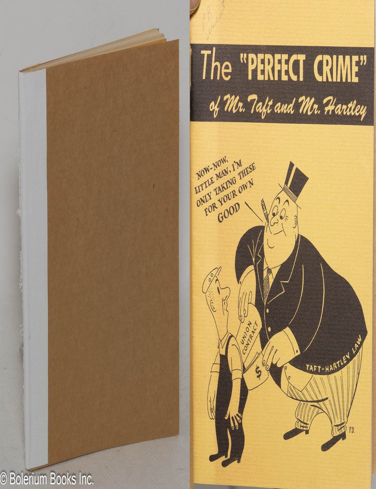 Cat.No: 299692 The "perfect crime" of Mr. Taft and Mr. Hartley. California CIO Council. Research Department.
