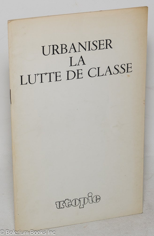 Urbaniser Urbaniser la lutte de classe | Utopie