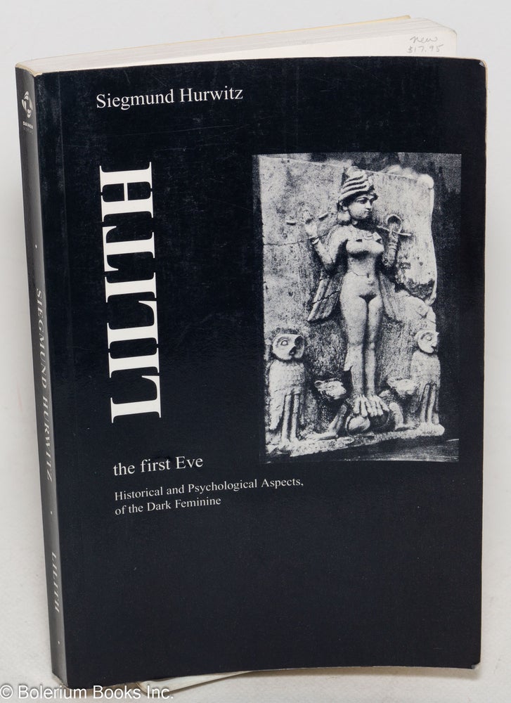 Cat.No: 299798 Lilith - The First Eve; Historical and Psychological Aspects of the Dark Feminine. With a Foreword by Marie-Louise von Franz. English translation by Gela Jacobson. Siegmund Hurwitz.