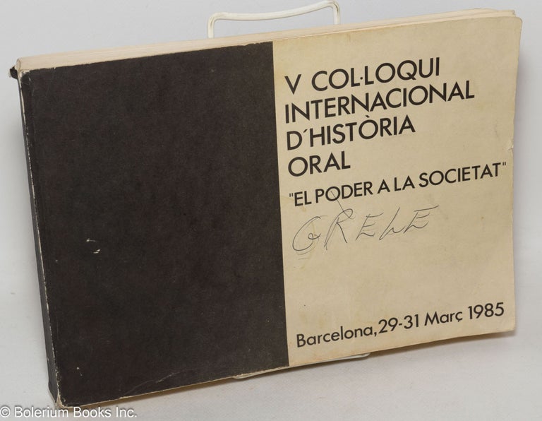 Cat.No: 299807 V Col.loqui Internacional d'Historia Oral "El Poder a la Societat" - Barcelona, 29-31 Marc 1985