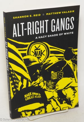 Cat.No: 299827 Alt-right gangs; a hazy shade of white. Shannon E. Reid, Matthew Valasik