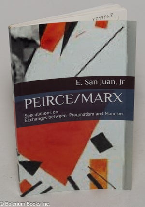 Peirce / Marx; speculations on exchanges between Pragmatism and Marxism