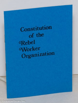 Cat.No: 299871 Constitution of the Rebel Worker Organization