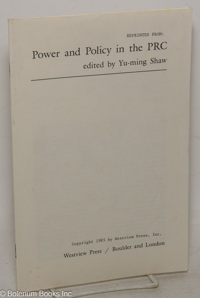 Cat.No: 299937 In Quest of National Interest-- The Foreign Policy of the People's Republic of China. [Article] reprinted from Power and Policy in the PRC edited by Yu-ming Shaw. Robert A. Scalipino, text, Yu-ming Shaw.