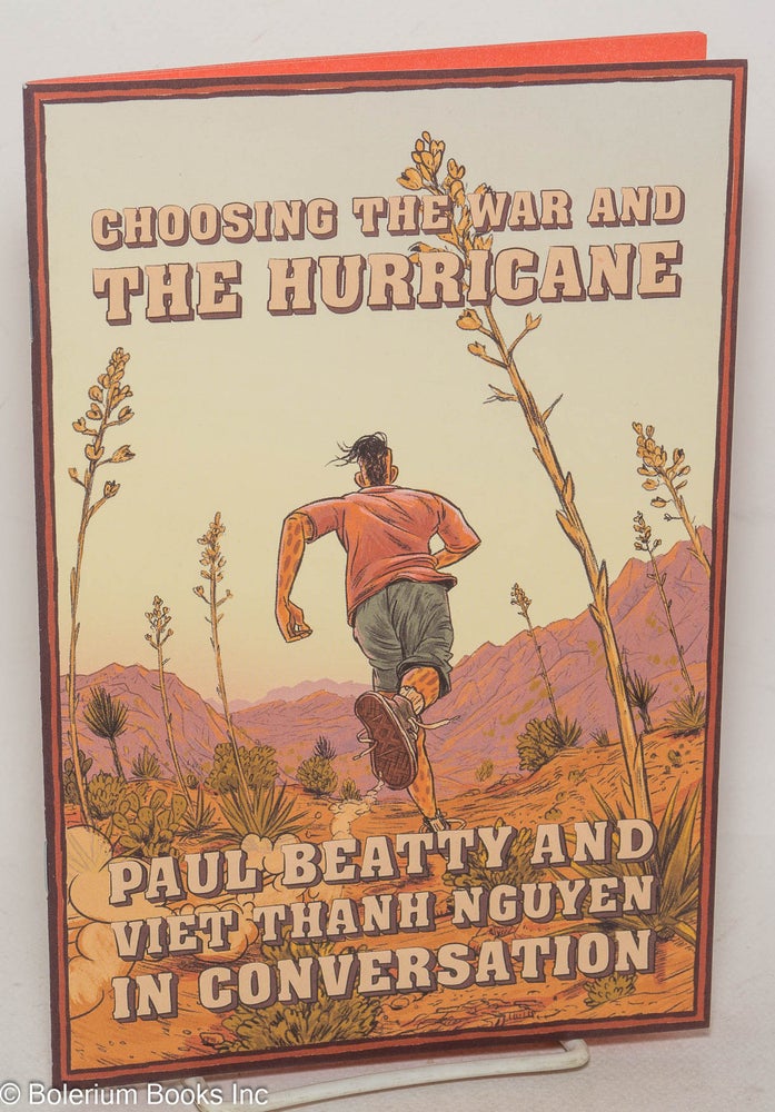 Cat.No: 299940 Choosing the War and the Hurricane. Paul Beatty and Viet Thanh Nguyen in Conversation. Paul Beatty, Viet Thanh Nguyen. Niela Orr.