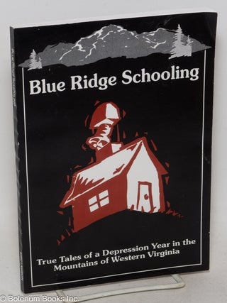Cat.No: 300019 Blue Ridge Schooling; true tales of a depression year in the mountains of...