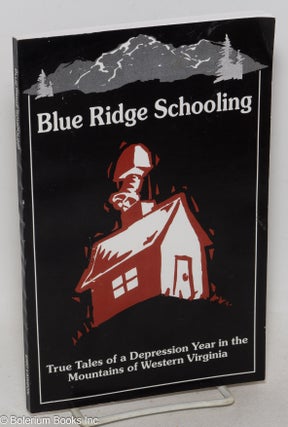 Cat.No: 300019 Blue Ridge Schooling; true tales of a depression year in the mountains of...