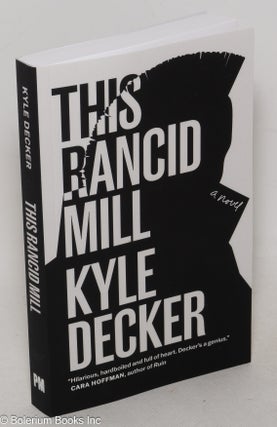 Cat.No: 300020 This Rancid Mill: An Alex Damage Novel. Kyle Decker