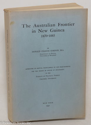 Cat.No: 300024 The Australian Frontier in New Guinea. Donald Craigie Gordon