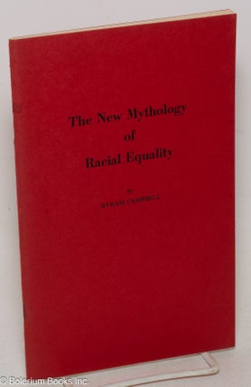 Cat.No: 300036 The new mythology of racial equality. Byram Campbell