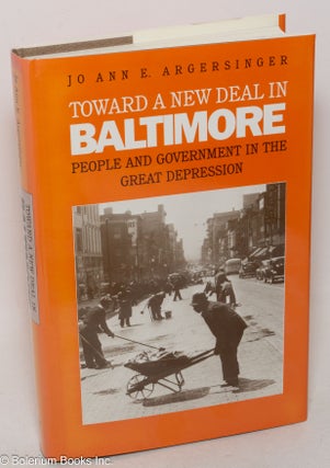 Cat.No: 300085 Toward a New Deal in Baltimore: People and Government in the Great...